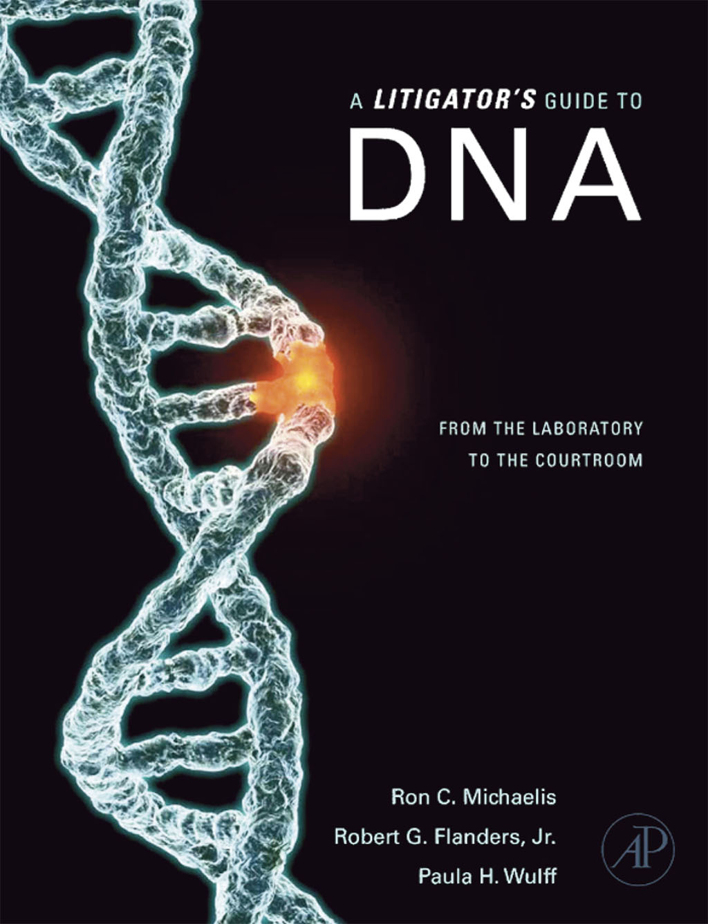 A Litigator’s Guide to DNA From the Laboratory to the Courtroom