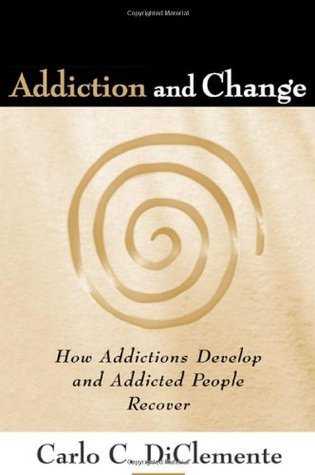 Addiction and Change
How Addictions Develop
and Addicted People Recover